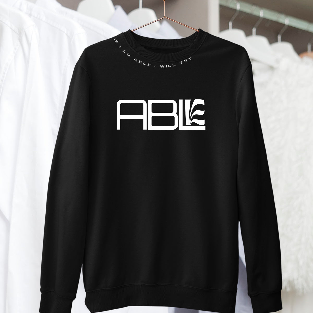 ABLE Logo and If I am Able I Will Try Sweatshirt White lettering