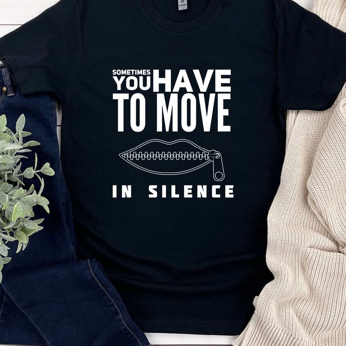 Sometimes You Have To Move In Silence White Lettering